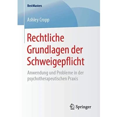Abbildung von Rechtliche Grundlagen der Schweigepflicht: Anwendung und Probleme in psychotherapeutischen Praxis (BestMasters)