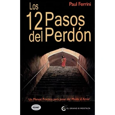 Abbildung von Los 12 pasos del perdón: Un manual práctico para pasar miedo al amor (Un Curso de Milagros)