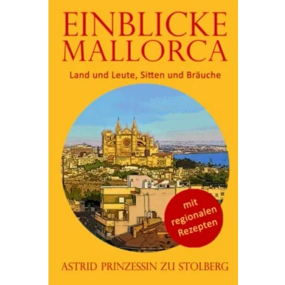Abbildung von Einblicke Mallorca: Land und Leute, Sitten Bräuche (EINBLICKE Reisebuch Serie)