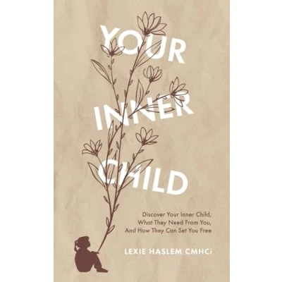 Abbildung von your inner Child: Discover child, what they need from you, and how can set you free