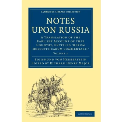 Abbildung von Notes upon Russia: A Translation of the Earliest Account that Country, Entitled &#039;Rerum Moscoviticarum commentarii&#039; Volume 1: ... Collection: Travel and Exploration, Band 1)