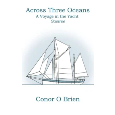 Abbildung von Across Three Oceans: A Voyage in the Yacht Saoirse