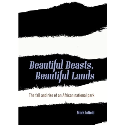 Abbildung von Beautiful Beasts, Lands: The Fall and Rise of an African National Park