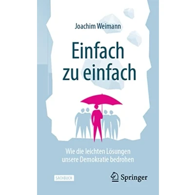 Abbildung von Einfach zu einfach: Wie die leichten Lösungen unsere Demokratie bedrohen