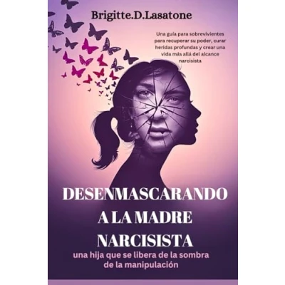 Abbildung von Desenmascarando a la madre narcisista: una hija que se libera de sombra manipulación: guía para sobrevivientes recuperar su poder, ... vida más allá del alcance narcisista