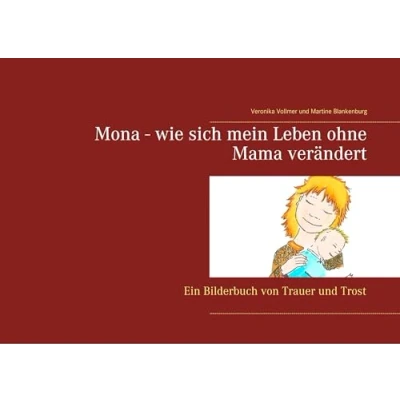 Abbildung von Mona wie sich mein Leben ohne Mama verändert: Ein Bilderbuch von Trauer und Trost (Und wo ist der Himmel?)