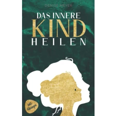 Abbildung von Das innere Kind heilen: wie du dein inneres findest und zu einem glücklicheren Menschen wirst (inkl. Übungen)