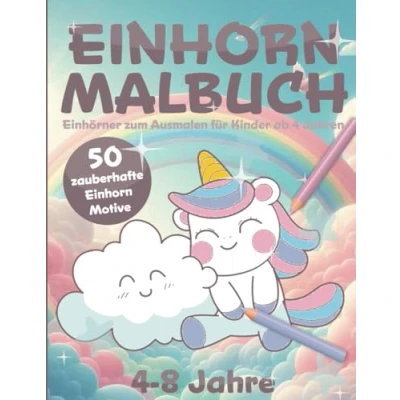 Abbildung von Malbuch Einhorn 4 8 Jahre: Einhörner zum Ausmalen für Kinder ab Jahren: 50 tolle Motive Ein schönes Geschenk Mädchen Fördert ... und Konzentration (Malbücher Jahren)