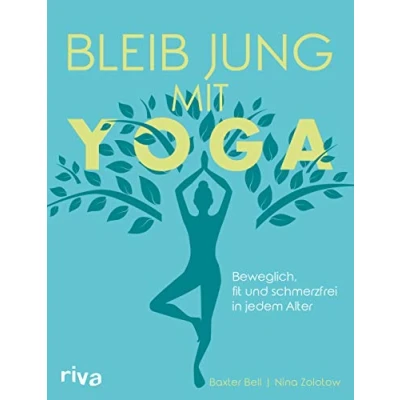 Abbildung von Bleib jung mit Yoga: Beweglich, fit und schmerzfrei in jedem Alter