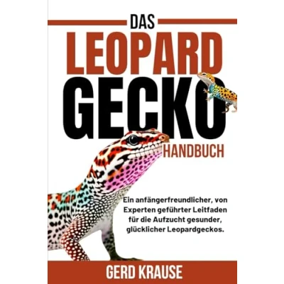 Abbildung von Das Leopardgecko Handbuch: Ein anfängerfreundlicher, von Experten geführter Leitfaden für die Aufzucht gesunder, glücklicher Leopardgeckos.