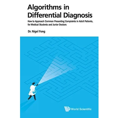 Abbildung von Algorithms In Differential Diagnosis: How To Approach Common Presenting Complaints Adult Patients, For Medical Students And Junior Doctors