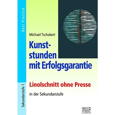 Abbildung von Kunststunden mit Erfolgsgarantie Linolschnitt: Linolschnitt ohne Presse in der Sekundarstufe: Sekundarstufe. Best Practice