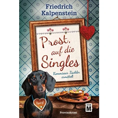 Abbildung von Prost, auf die Singles (Kommissar Tischler ermittelt, Band 5)