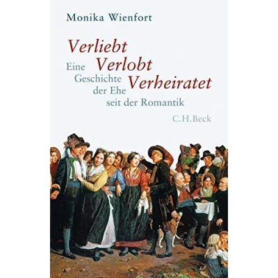 Abbildung von Verliebt, Verlobt, Verheiratet: Eine Geschichte der Ehe seit Romantik