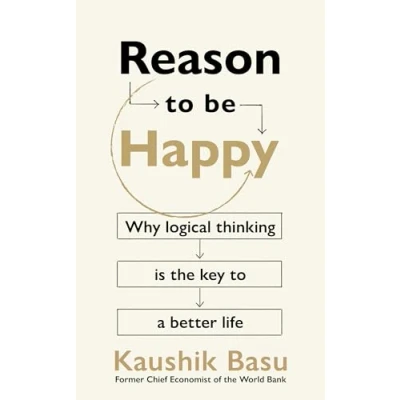 Abbildung von Reason to Be Happy: Why logical thinking is the key a better life