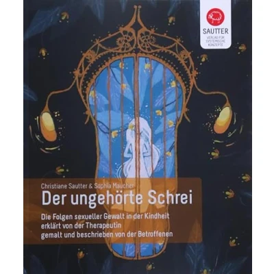 Abbildung von der ungehörte Schrei: Die Folgen sexueller Gewalt in Kindheit erklärt von Therapeutin, gemalt und beschrieben Betroffenen