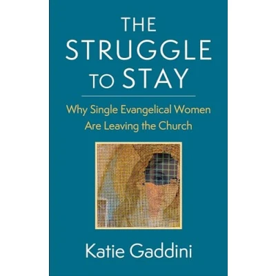 Abbildung von the Struggle to Stay: Why Single Evangelical Women Are Leaving Church