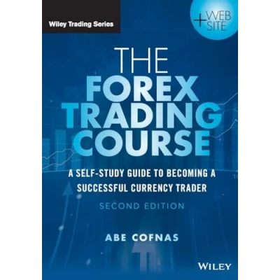 Abbildung von The Forex Trading Course: a Self Study Guide to Becoming Successful Currency Trader (Wiley Trading)
