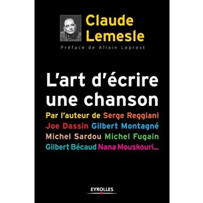 Abbildung von L&#039;art d&#039;écrire une chanson: Par l&#039;auteur de Serge Reggiani, Joe dassin, Gilbert Montagné,Michel Sardou,Michel Fugain,Gilbert Bécaud,Nana Mouskouri...