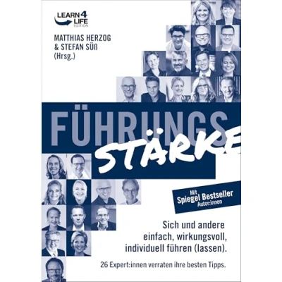 Abbildung von FührungsStärke: Sich und andere einfach, wirkungsvoll, individuell führen (lassen) 26 Expert:innen verraten ihre besten Tipps (LEARN4LIFE EDITION)