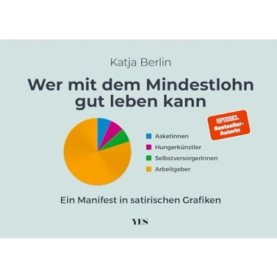 Abbildung von Wer mit dem Mindestlohn gut leben kann: Ein Manifest in satirischen Grafiken