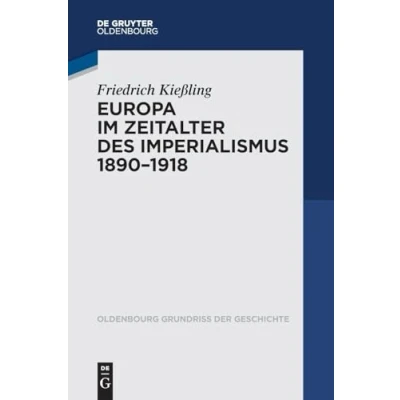 Abbildung von Europa im Zeitalter des Imperialismus 1890 1918 (Oldenbourg Grundriss der Geschichte, 53, Band 53)