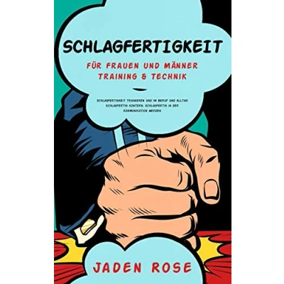 Abbildung von Schlagfertigkeit für Frauen und Männer: trainieren, um im Beruf Alltag schlagfertig zu kontern. Schlagfertigkeitstraining &amp; Schlagfertigkeitstechniken Anfänger