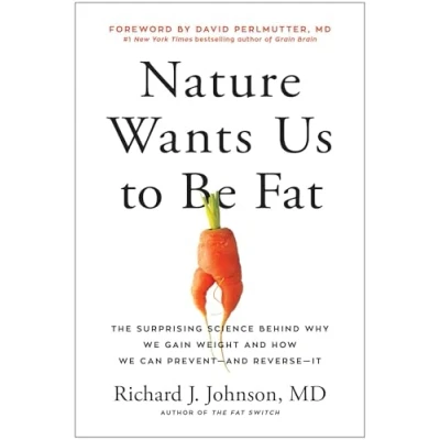 Abbildung von Nature Wants Us to Be Fat: The Surprising Science Behind Why We Gain Weight and How Can Prevent Reverse It