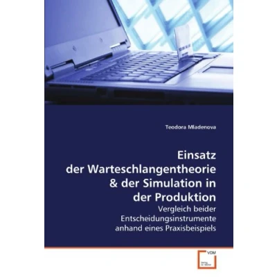 Abbildung von Einsatz der Warteschlangentheorie: Vergleich beider Entscheidungsinstrumente anhand eines Praxisbeispiels