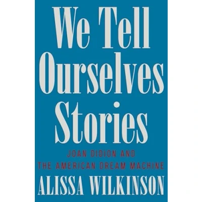 Abbildung von We Tell Ourselves Stories: Joan Didion and the American Dream Machine