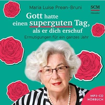 Abbildung von Gott hatte einen superguten Tag, als er dich schuf Hörbuch: Ermutigungen für ein ganzes Jahr