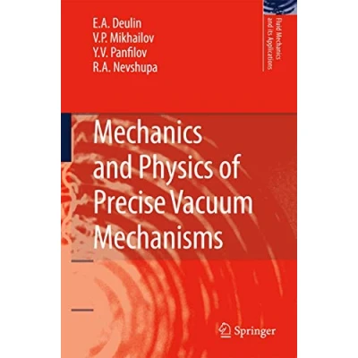 Abbildung von Mechanics and Physics of Precise Vacuum Mechanisms (Fluid Its Applications, 91, Band 91)