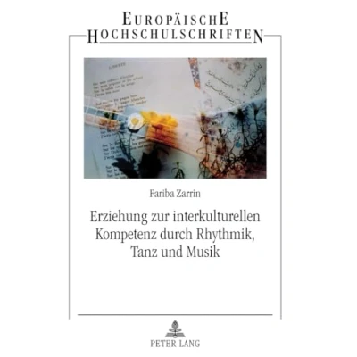 Abbildung von Erziehung Zur interkulturellen Kompetenz durch Rhythmik, Tanz und Musik: Bedeutung der Rhythmik in Institutionen Elementar ... Universitaires Européennes, Band 944)