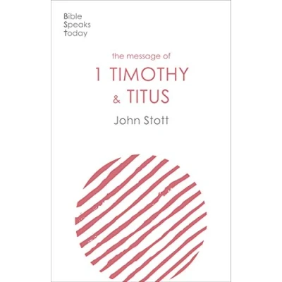 Abbildung von The Message Of 1 Timothy and Titus: Life Local Church (The Bible Speaks Today New Testament)