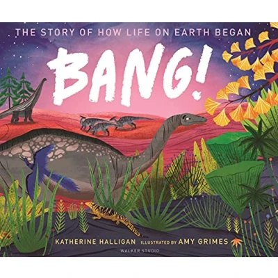 Abbildung von BANG! The Story of How Life on Earth Began (Walker Studio)