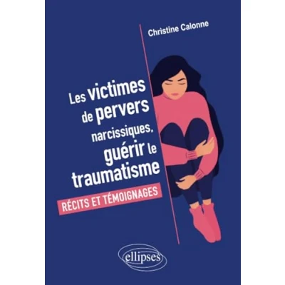 Abbildung von Les victimes de pervers narcissiques, guérir le traumatisme: Récits et témoignages