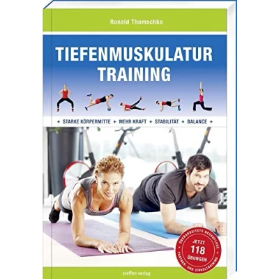 Abbildung von Tiefenmuskulatur Training: Für eine starke Körpermitte, mehr Kraft, Stabilität und Balance (Trainingsreihe von Ronald Thomschke)