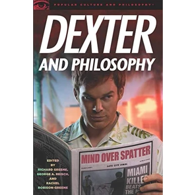 Abbildung von Dexter and Philosophy: Mind over Spatter (Popular Culture Philosophy, 58, Band 58)
