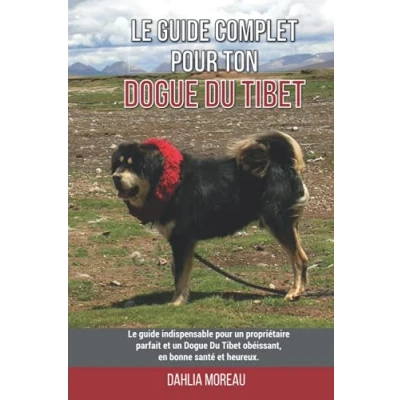 Abbildung von Le guide complet pour ton Dogue Du Tibet: indispensable un propriétaire parfait et Tibet obéissant, en bonne santé heureux.