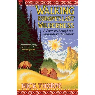 Abbildung von Walking Europe&#039;s Last Wilderness: A Journey through the Carpathian Mountains