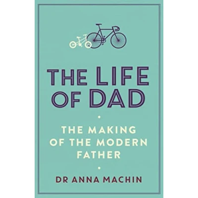 Abbildung von The Life of Dad: Making a Modern Father
