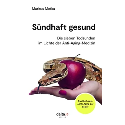 Abbildung von Sündhaft gesund: Die sieben Todsünden im Lichte der Anti Aging Medizin