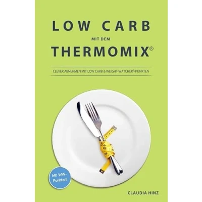 Abbildung von Low Carb mit dem Thermomix:: Clever Abnehmen &amp; Weight Watcher® Punkten