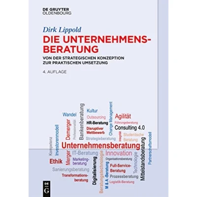 Abbildung von Die Unternehmensberatung: Von der strategischen Konzeption zur praktischen Umsetzung