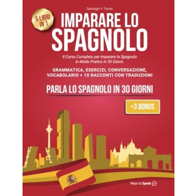 Abbildung von Imparare lo SPAGNOLO: 5 Libri in 1: Il Corso Completo per Spagnolo Modo Pratico 30 giorni. Grammatica, Conversazione, Esercizi, ... con Traduzione (+3 Bonus Inclusi).