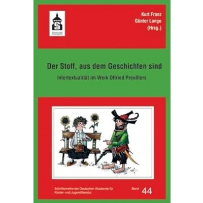 Abbildung von der Stoff, aus dem Geschichten sind: Intertextualität im Werk Otfried Preußlers (Schriftenreihe Deutschen Akademie für Kinder und Jugendliteratur Volkach e.V.)