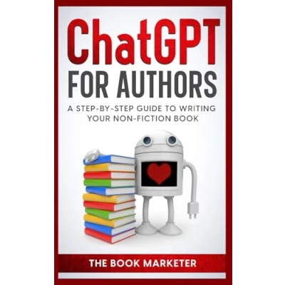 Abbildung von Chat GPT for Authors: a Step By Guide to Writing Your Non Fiction Book (Book Marketing With Bang!)