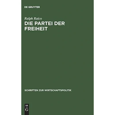 Abbildung von Die Partei der Freiheit: Studien zur Geschichte des deutschen Liberalismus (Schriften Wirtschaftspolitik, N.F. 7, Band 7)