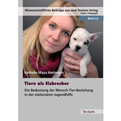 Abbildung von Tiere als Eisbrecher: Die Bedeutung der Mensch Tier Beziehung in stationären Jugendhilfe