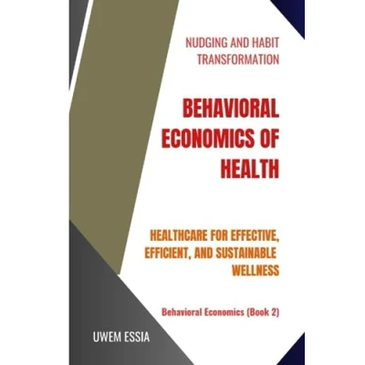 Abbildung von BEHAVIORAL ECONOMICS OF HEALTH: Healthcare for Effective, Efficient, and Sustainable Wellness